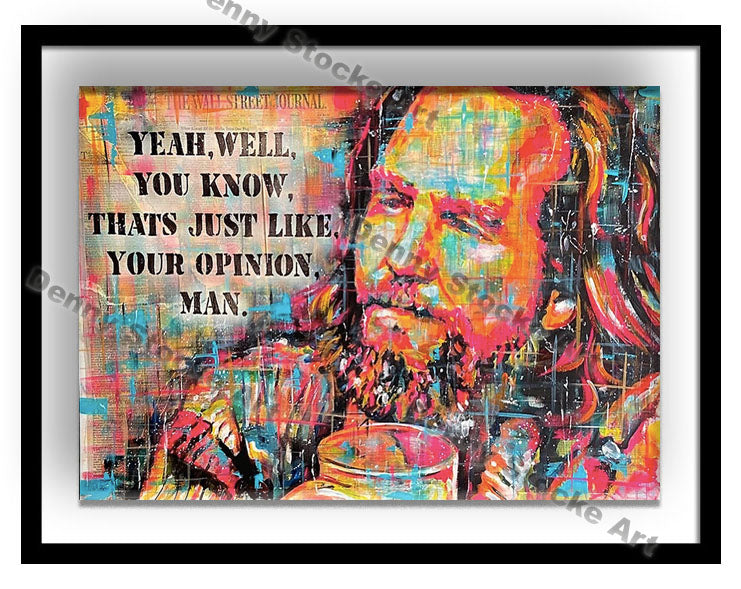 "That's Like Your Opinion, Man"- Print (2020)